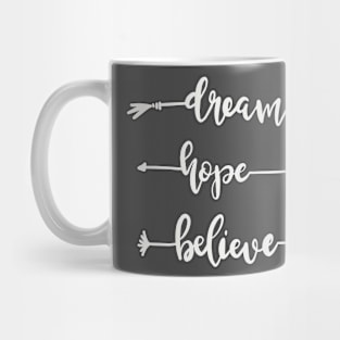 Dream Hope Believe Mug